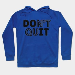 Don't Quit-Do It Hoodie